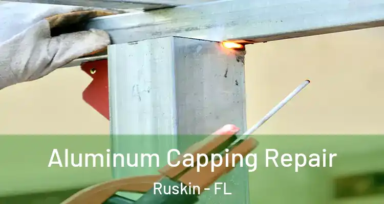 Aluminum Capping Repair Ruskin - FL