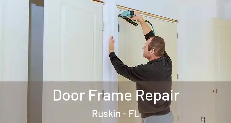 Door Frame Repair Ruskin - FL
