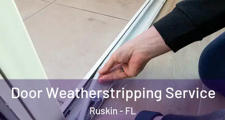 Door Weatherstripping Service Ruskin - FL