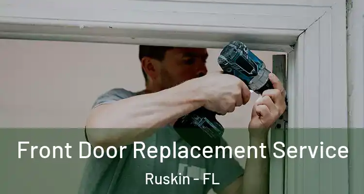 Front Door Replacement Service Ruskin - FL