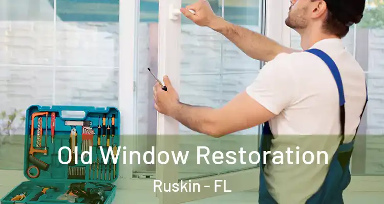 Old Window Restoration Ruskin - FL