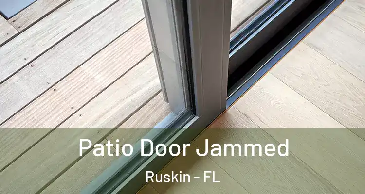 Patio Door Jammed Ruskin - FL