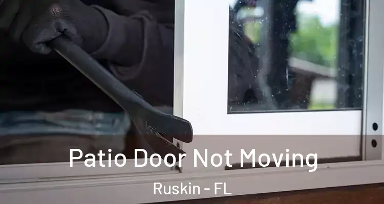 Patio Door Not Moving Ruskin - FL