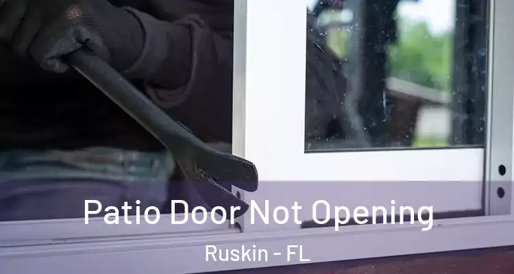 Patio Door Not Opening Ruskin - FL