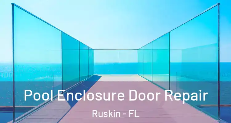 Pool Enclosure Door Repair Ruskin - FL
