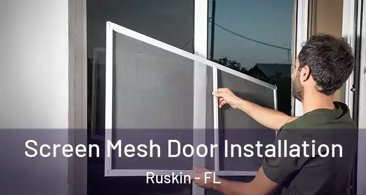 Screen Mesh Door Installation Ruskin - FL
