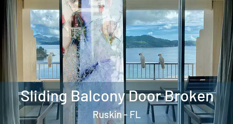 Sliding Balcony Door Broken Ruskin - FL