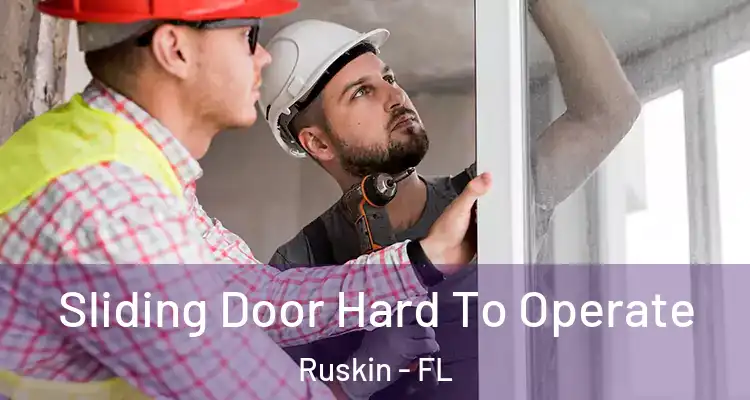 Sliding Door Hard To Operate Ruskin - FL